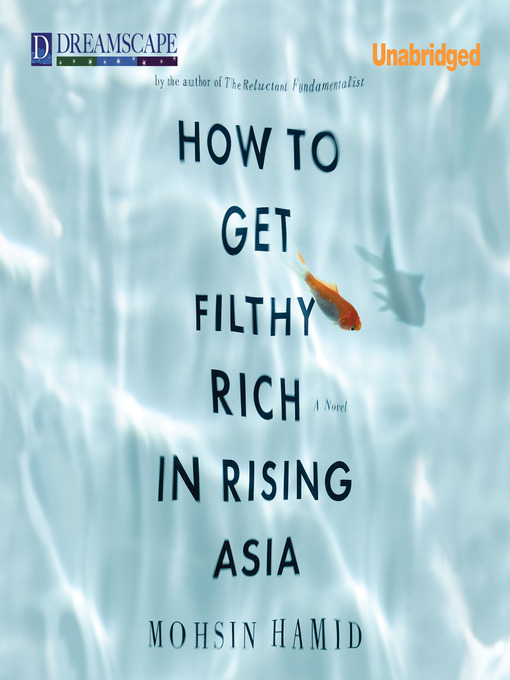 Title details for How to Get Filthy Rich in Rising Asia by Mohsin Hamid - Wait list